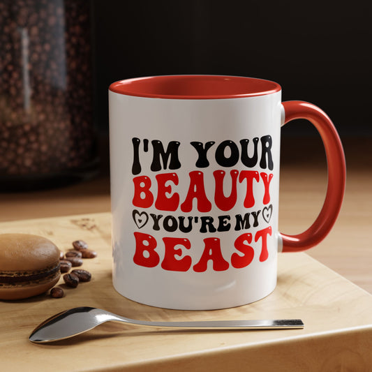 I'm Your Beauty, You're My Beast - Romantic Accent Mug (11oz, 15oz)