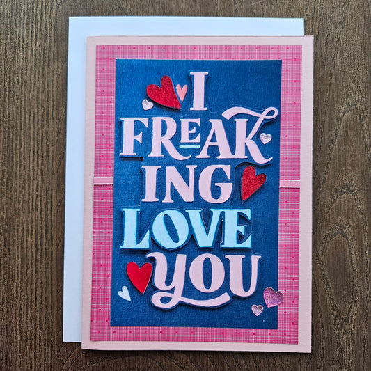 Handmade Valentine’s Day Decoupage Card – I Freaking Love You