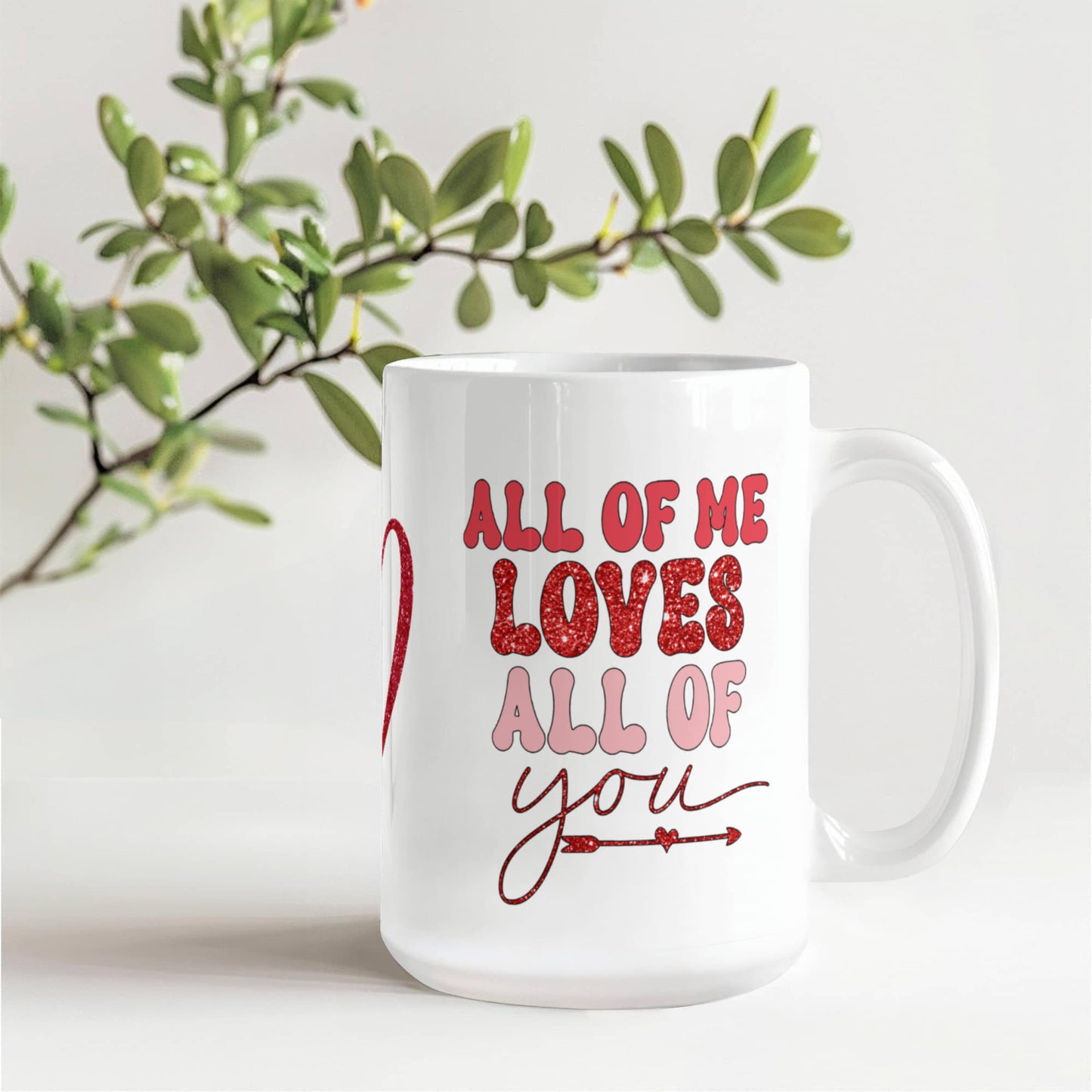 All of Me Loves All of You - White Gloss Ceramic Mug