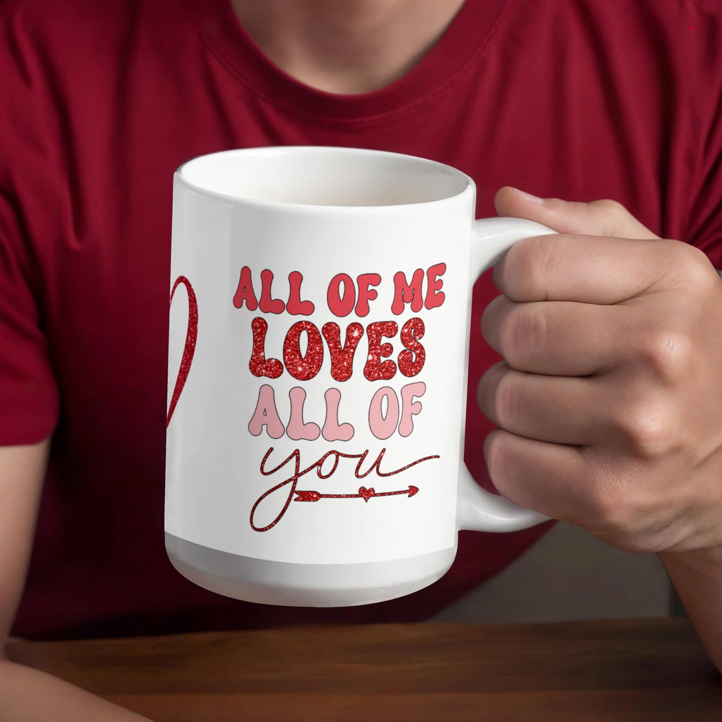 All of Me Loves All of You - White Gloss Ceramic Mug